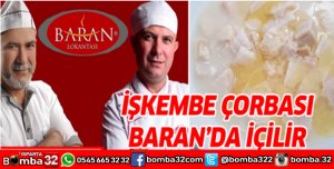 İŞKEMBE ÇORBASI BARANDA İÇİLİR