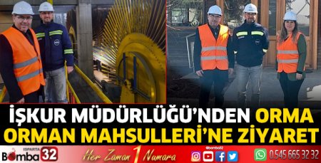 İŞKUR Müdürlüğü’nden ORMA Orman Mahsulleri’ne ziyaret  