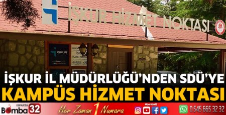 İŞKUR SDÜ’ye Kampüs Hizmet Noktası