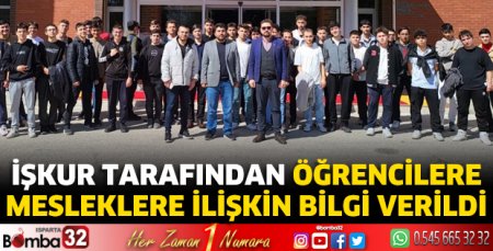 İŞKUR tarafından öğrencilere mesleklere ilişkin bilgi verildi