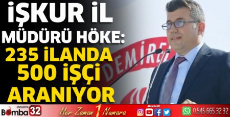 İŞKUR İl Müdürü Höke: “235 ilanda 500 işçi aranıyor”