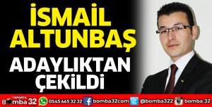 İsmail Altunbaş adaylıktan çekildi