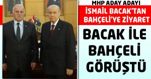 İSMAİL BACAK'TAN BAHÇELİ'YE ZİYARET