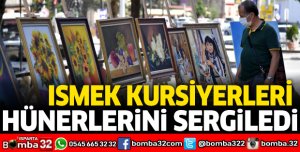 ISMEK KURSİYERLERİ HÜNERLERİNİ SERGİLEDİ