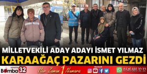 İsmet Yılmaz, Karaağaç pazarını gezdi