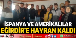 İspanya ve Amerikalılar Eğirdir'e hayran kaldı