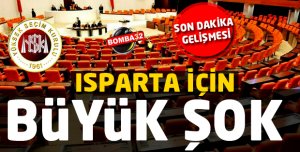 ISPARTA'YA  BÜYÜK ŞOK 