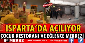 ISPARTA'DA ÇOCUK RESTORANI VE EĞLENCE MERKEZİ KURULUYOR