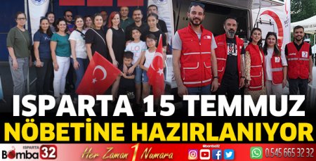 Isparta 15 Temmuz nöbetine hazırlanıyor
