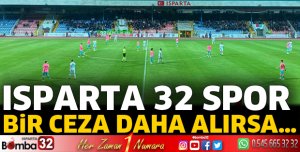 Isparta 32 Spor bir ceza daha alırsa seyircisiz maç oynayacak