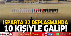 Isparta 32 spor deplasmanda 10 kişiyle galip!