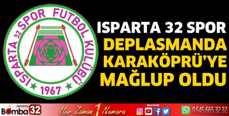 Isparta 32 Spor deplasmanda Karaköprü’ye mağlup oldu