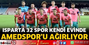 ISPARTA 32 SPOR EVİNDE AMEDSPOR'U AĞIRLAYACAK