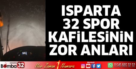 Isparta 32 Spor kafilesinin zor anları
