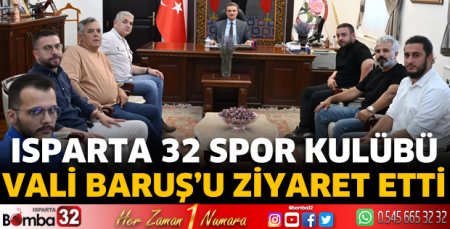 Isparta 32 Spor Kulübü Vali Baruş’u ziyaret Etti