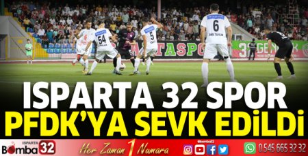 Isparta 32 Spor PFDK'ya sevk edildi