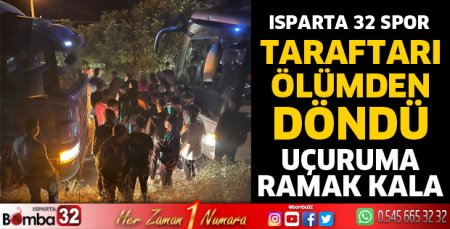 Isparta 32 Spor taraftarı ölümden döndü