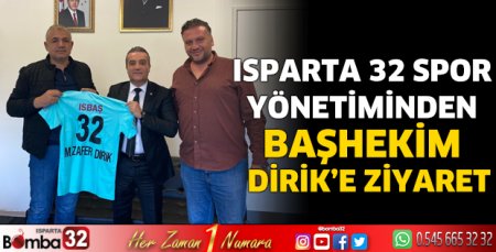Isparta 32 Spor yönetiminden Başhekim Dirik’e ziyaret