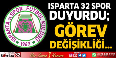 Isparta 32 Spor'da görev değişikliği