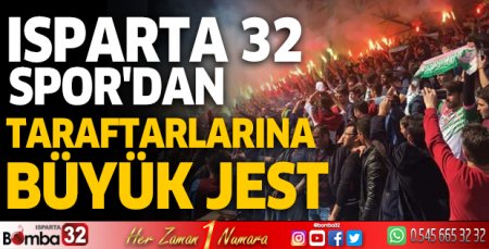 Isparta 32 Spor'dan Taraftarlarına Büyük Jest