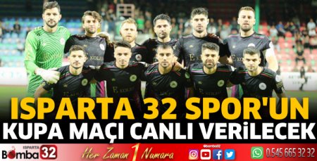 Isparta 32 Spor'un Kupa Maçı canlı verilecek