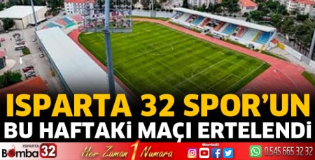 Isparta 32 Spor'un maçı ertelendi