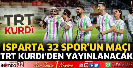Isparta 32 Spor'un maçı TRT Kurdi'den yayınlanacak