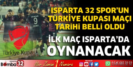 Isparta 32 Spor'un Türkiye Kupası maçı tarihi belli oldu