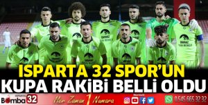 Isparta 32 Spor'un Türkiye Kupası rakibi belli oldu