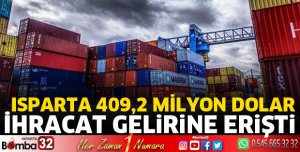 Isparta 409,2 milyon dolar ihracat gelirine erişti