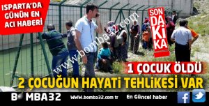 ISPARTA'DA ACI HABER DARIDERESİ GÖLETİNDE BOĞULMA  