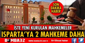 ISPARTA ADALET SARAYINDA 2 YENİ MAHKEME DAHA