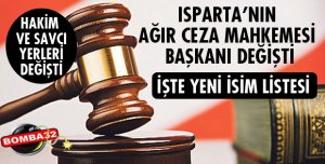ISPARTA AĞIR CEZA MAHKEMESİ BAŞKANI DEĞİŞTİ!