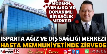 Isparta Ağız ve Diş Sağlığı Merkezi hasta memnuniyetinde zirvede
