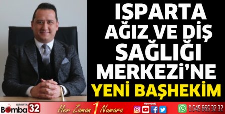 Isparta Ağız ve Diş Sağlığı Merkezine yeni başhekim