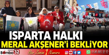 Isparta Akşener'i bekliyor
