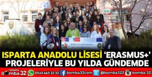 ISPARTA ANADOLU LİSESİ ERASMUS PROJELERİYLE BU YILDA GÜNDEMDE