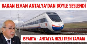 ISPARTA - ANTALYA HIZLI TRENE KAVUŞUYOR