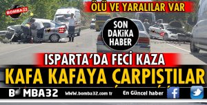 ISPARTA-ANTALYA KARAYOLUNDA İKİ OTOMOBİL KAFA KAFAYA ÇARPIŞTI