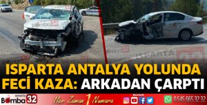 Isparta Antalya karayolunda kamyonete arkadan çarptı