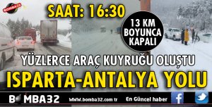 ISPARTA-ANTALYA YOLU TRAFİĞE KAPANDI