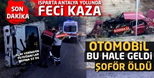 ISPARTA ANTALYA YOLUNDA FECİ KAZA