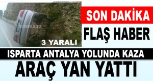 ISPARTA ANTALYA YOLUNDA KAZA