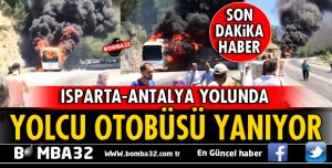 ISPARTA-ANTALYA YOLUNDA OTOBÜS YANIYOR