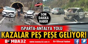 ISPARTA-ANTALYA YOLUNDA PEŞ PEŞE TRAFİK KAZALARI 