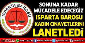 ISPARTA BAROSU KADIN CİNAYETLERİNİ LANETLEDİ