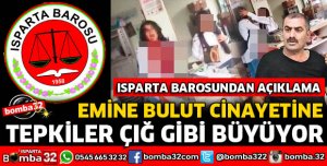 ISPARTA BAROSUNDAN EMİNE BULUT CİNAYETİNE SERT TEPKİ