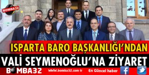 ISPARTA BAROSU'NDAN VALİYE ZİYARET