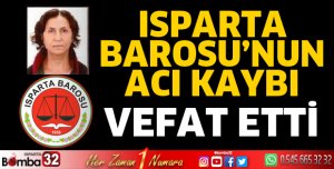 Isparta Barosunun acı kaybı
