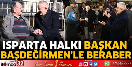 Isparta Başkan Başdeğirmen’le beraber 